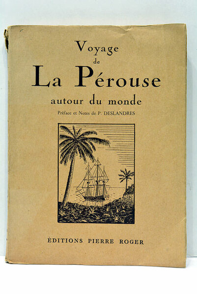VOYAGE DE LA PÉROUSSE AUTOUR DU MONDE. 1785-1788. Préface et …
