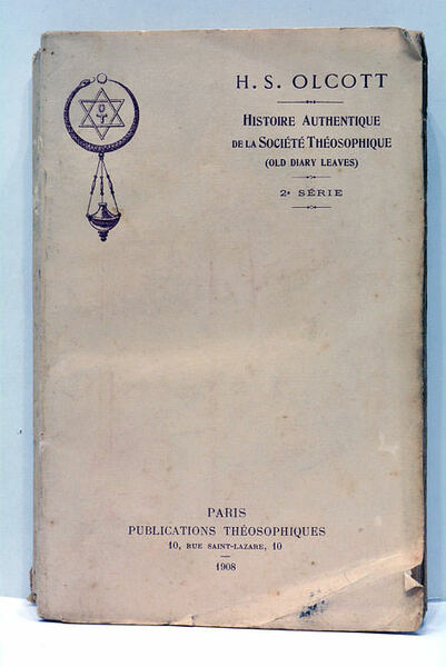 Bibliothèque Théosophique. Histoire Authentique de la Société Théosophique. 2e série. …