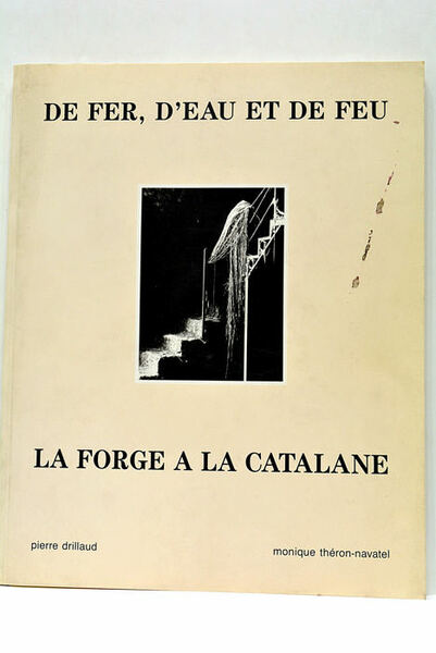 De Fer, d'Eau et de Feu. La Forge à la …