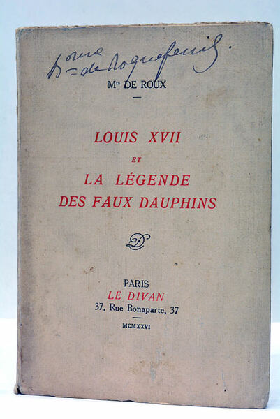 Louis XVII et la Légende des Faux Dauphins.