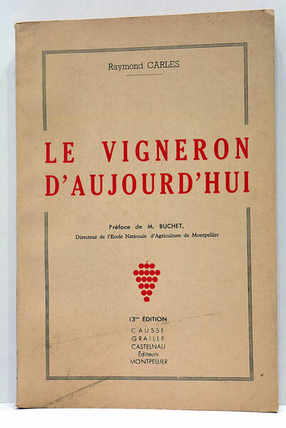 Le Vigneron d'aujourd'hui. Dessins de Maurice Carles.