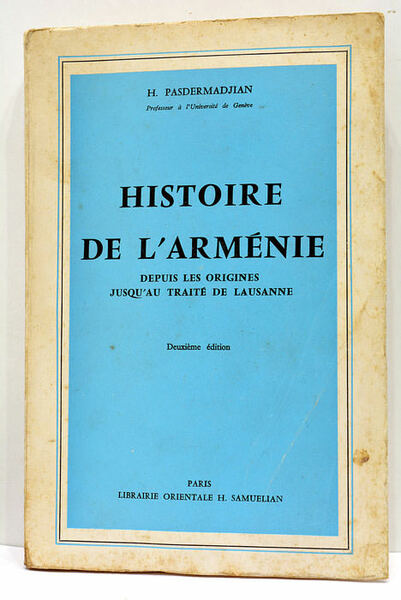 Histoire de l'Arménie. Depuis les origines jusqu'au Traité de Lausanne. …