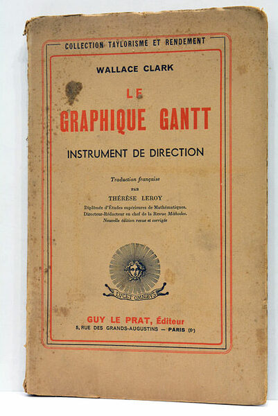 Le Graphique Gantt. Instrument de direction. Traduction française par Thérèse …