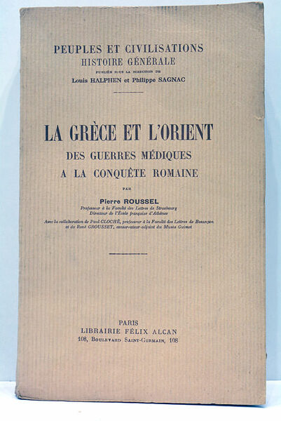 La Grèce et l'Orient. Des guerres Médiques à la Conquête …