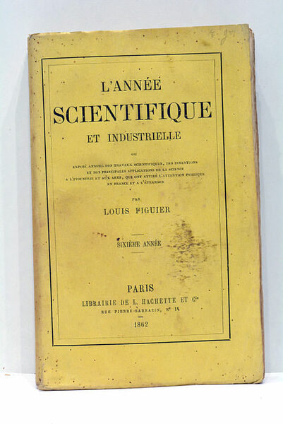 L'Année Scientifique et Industrielle. Ou exposé annuel des travaux scientifiques, …