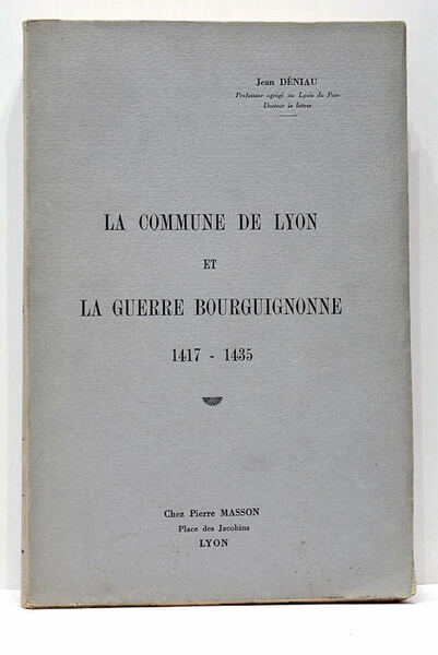 La Commune de Lyon et la Guerre Bourguignonne, 1417 - …
