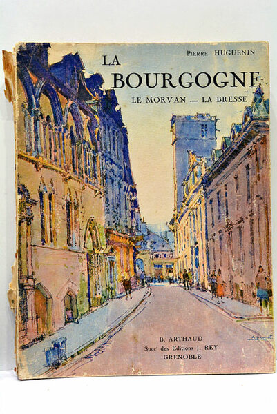 La Bourgogne. Le Morvan. La Bresse. Couverture de A. Drouot. …