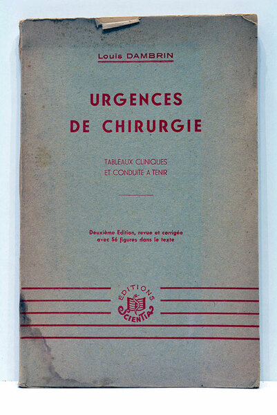 Urgences de Chirurgie. Tableaux cliniques et conduite à tenir. Deuxième …