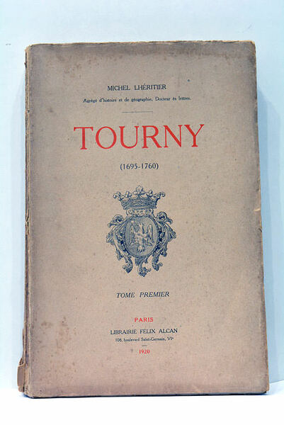 L'Intendant Tourny. (1695-1760). Tome Premier.