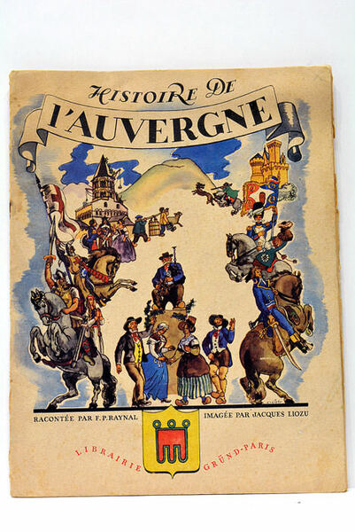 Histoire de l'Auvergne racontée à la jeunesse. Imagée par Jacques …