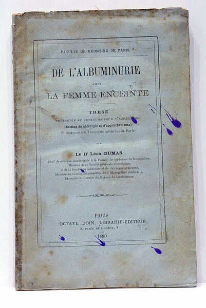 De l'Albuminurie chez la Femme enceinte. Thèse présentée au concours …
