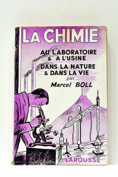 La Chimie au laboratoire et à l'usine, dans la nature …