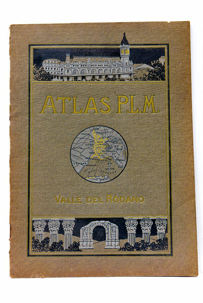 ATLAS P.L.M. FERROCARRILES DE PARIS-LYON MEDITERRANEO. VALLE DEL RÓDANO. Lyon …