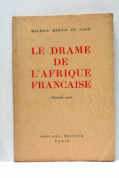 Le Drame de l'Afrique Française. Chose vues 1940.