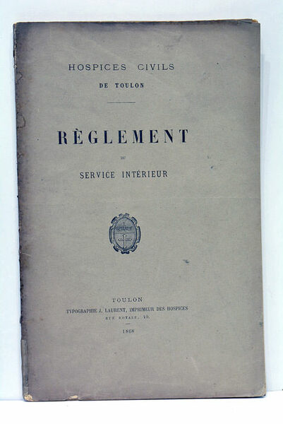 HOSPICE CIVILS DE TOULON. RÈGLEMENT DU SERVICE INTÉRIEUR.