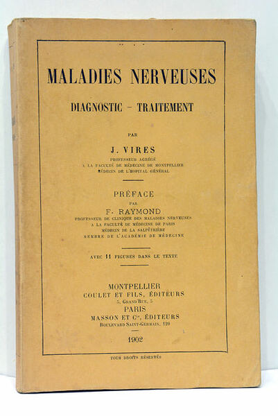 Maladies nerveuses. Diagnostic-Traitement. Préface par F. Raymond, professeur de clinique …