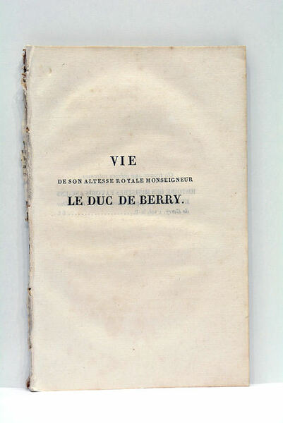 Vie de son Altesse Royale Monseigneur le Duc de Berry.
