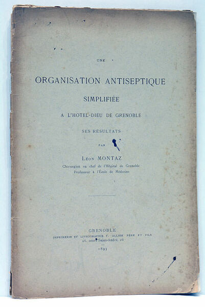 Une organisation antiseptique simplifiée à l'Hôtel-Dieu de Grenoble. Ses résultats.