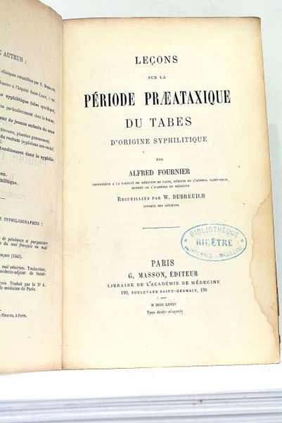 Leçons sur la Période Praeataxique du Tabes d'origine syphilitique. Recueillies …