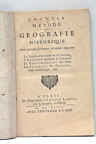 Nouvelle Méthode de Géographie Historique pour aprendre (sic) facilement et …