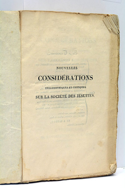 Nouvelles Considérations Philosophiques et Critiques sur la Société des Jésuites, …