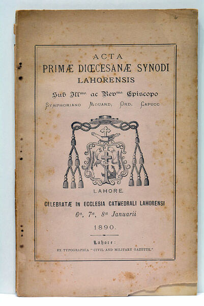 ACTA PRIMAE DIOCESANAE SYNODI LAHORENSIS. Sub Illmo. Ac Revme. Episcopo …