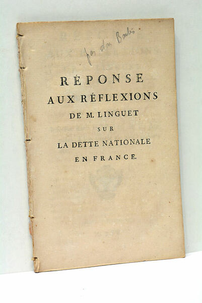 REPONSE aux réflexions de M. Linguet sur la dette nationale …