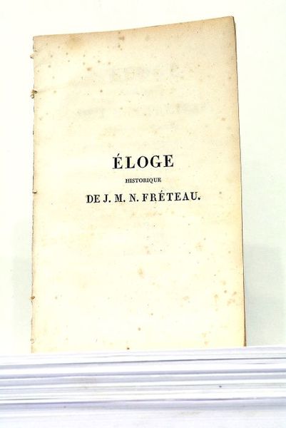 Eloge Historique de J.M.N. Fréteau, docteur en médecine, membre des …