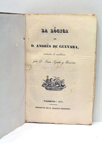 La Lógica. Traducida al castellano por D. Juan Tejada y …
