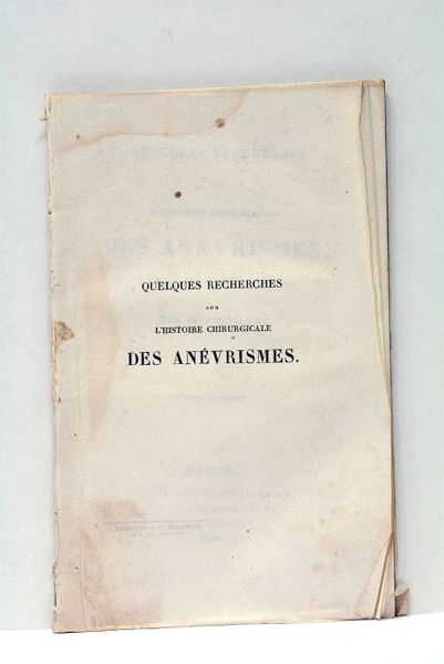 Quelques recherches sur l'histoire chirurgicale des anévrismes, en réponse à …