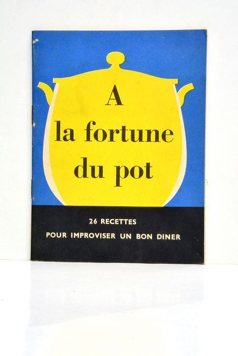 A LA fortune du pot. 26 recettes pour improviser un …