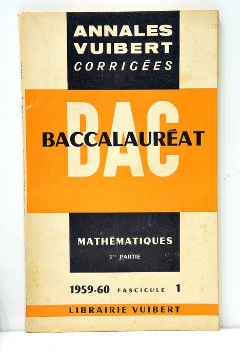 ANNALES CORRIGÉES du Baccalauréat. Mathématiques 1ère partie.