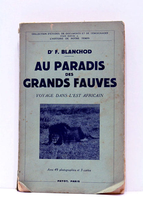 Au paradis des grands fauves. Voyages dans l'est africain.