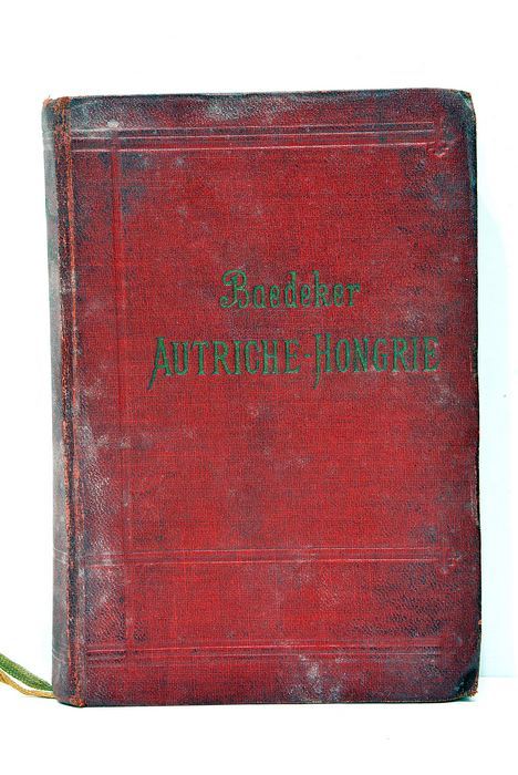 Autriche-Hongrie y compris Cettigné, Belgrade et Bucarest. Manuel du voyager. …