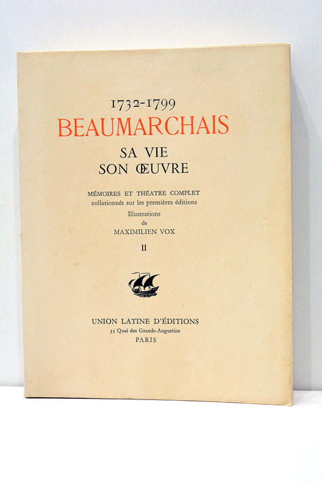 Beaumarchais sa vie son oeuvre 1732 - 1799.