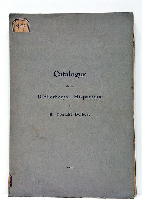 CATALOGUE de la Bibliothèque Hispanique de R. Foulché-Delbosc.