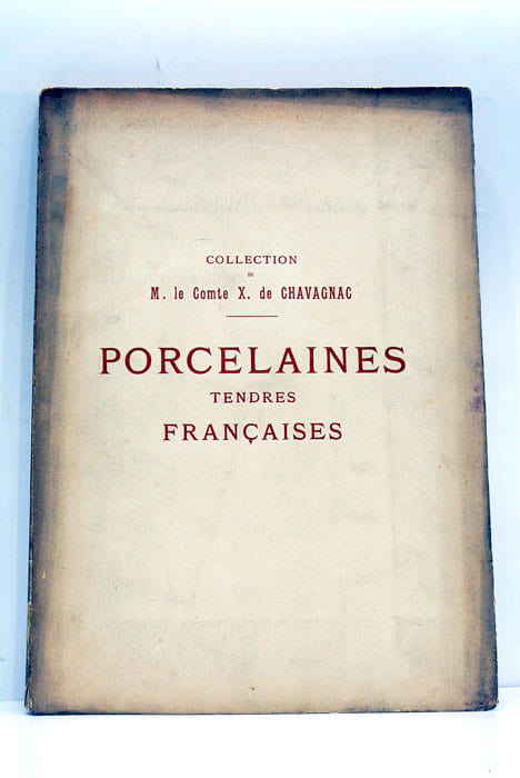 CATALOGUE DES PORCELAINE tendres Françaises de Rouen, Saint-Cloud, Chantilly, Mannecy, …