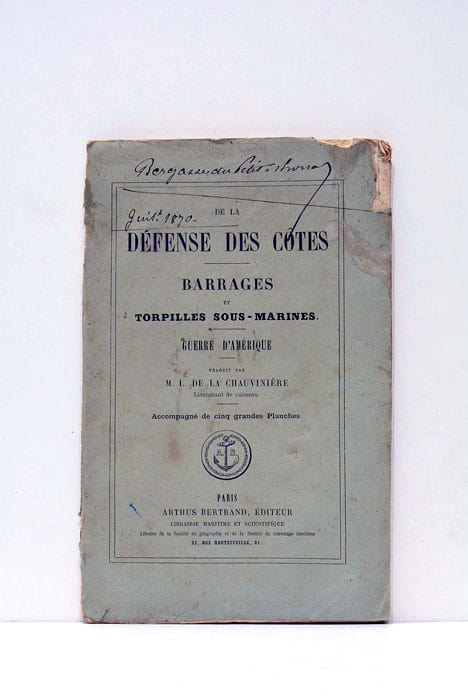 De la défense des côtes. Barrages et torpilles sous-marines. Guerre …