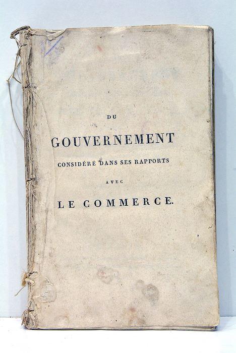 Du Gouvernement Considéré Dans Ses Rapports Avec Le Commerce, Ou …