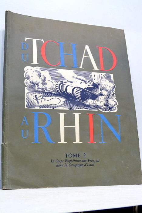 DU TCHAD AU RHIN. Tome 2 LE CORPS EXPEDITIONNAIRE FRANCAIS …