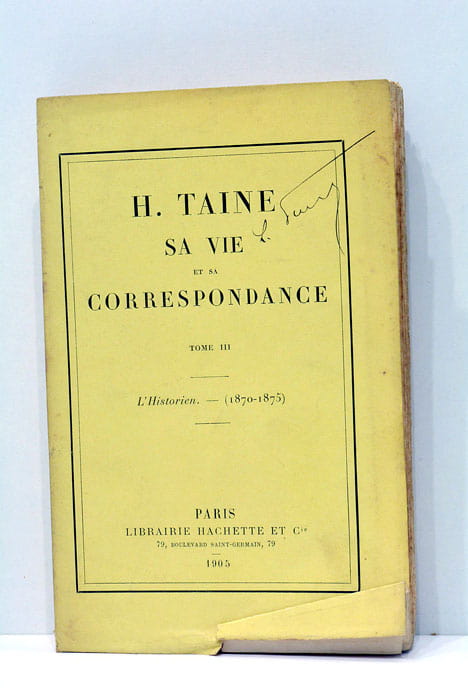 H.TAINE sa vie et sa correspondance. L'historien (1870-1875).