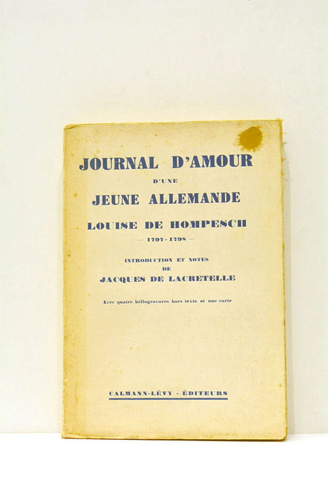 Journal d'amour d'une jeune allemande. Louise de Hompesch (1797-1798). Avec …