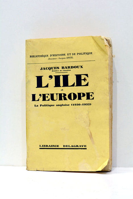 L'Île et l'Europe. La politique anglaise (1930-1932).