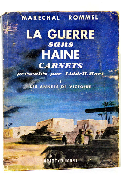 La guerre sans haine. Carnets présentés par Liddell-Hart. 1. Les …