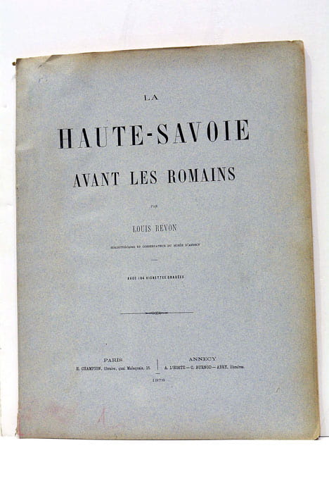 La Haute-Savoie avant les Romains. Avec 184 vignettes gravées.