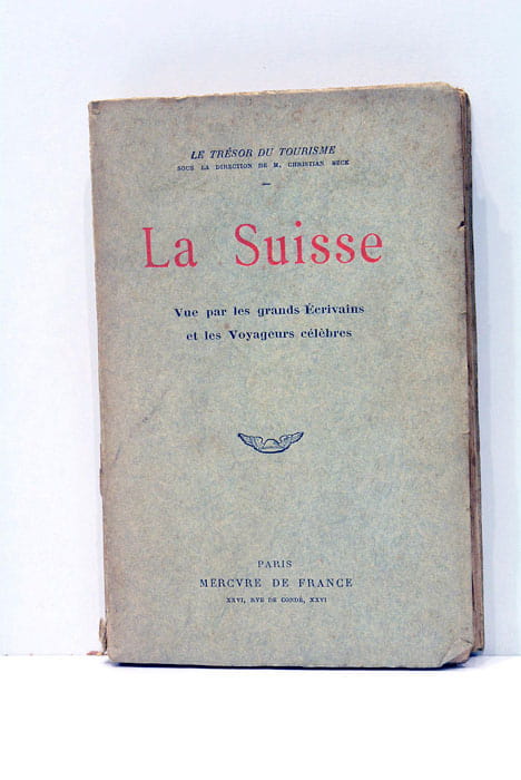 LA SUISSE. Vue par les grands écrivains et les voyageurs …