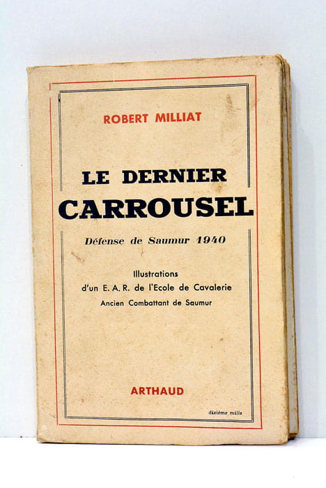 Le dernier carrousel. Défense de Saumur 1940.