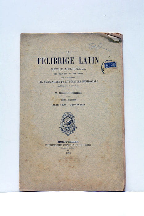 Le Félibrige Latin. Revue mensuelle des oeuvres et des faits …