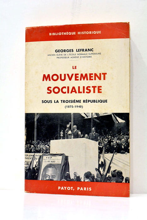 Le mouvement sociualiste sous la troisième république (1875-1940).