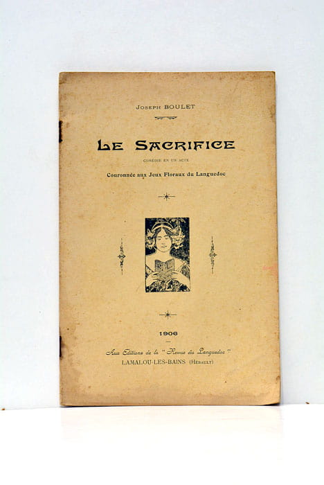 Le sacrifice. Comédie en un acte. Couronnée aux Jeux Floraux …